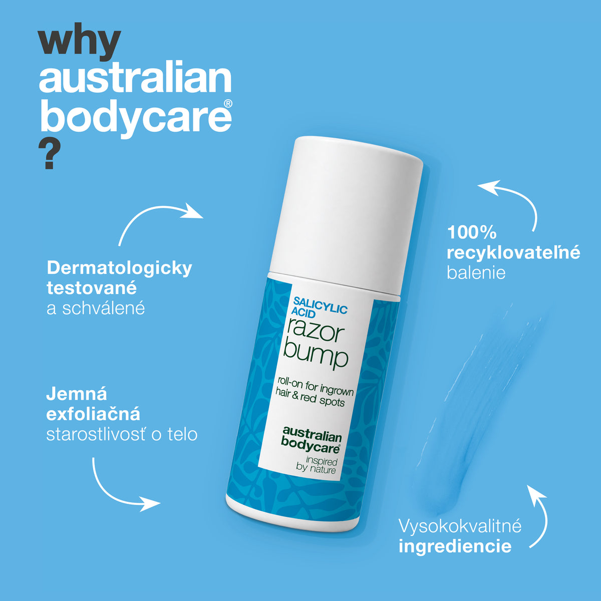 Prečo Australian Bodycare: roll-on Salicylic Acid Razor Bump je dermatologicky testovaný a schválený, jemná exfoliačná starostlivosť o telo, s vysokokvalitnými ingredienciami a v 100 % recyklovateľnom balení.